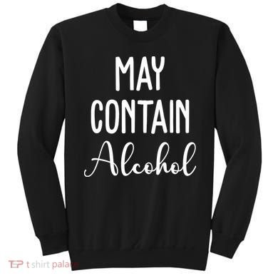 May Contain Alcohol Funny Party Sweatshirt