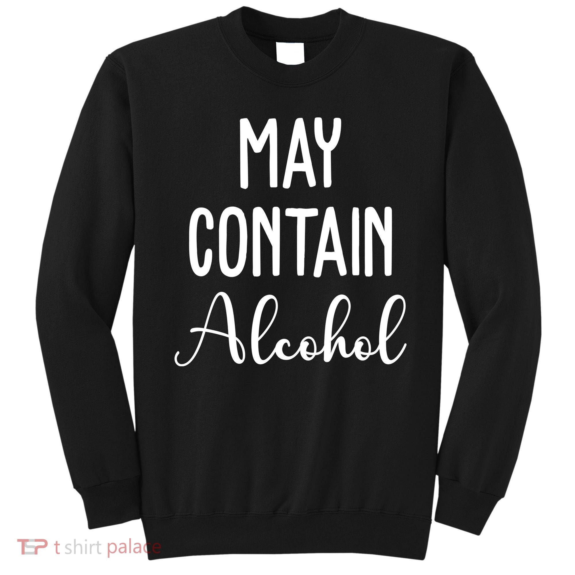 May Contain Alcohol Funny Party Sweatshirt