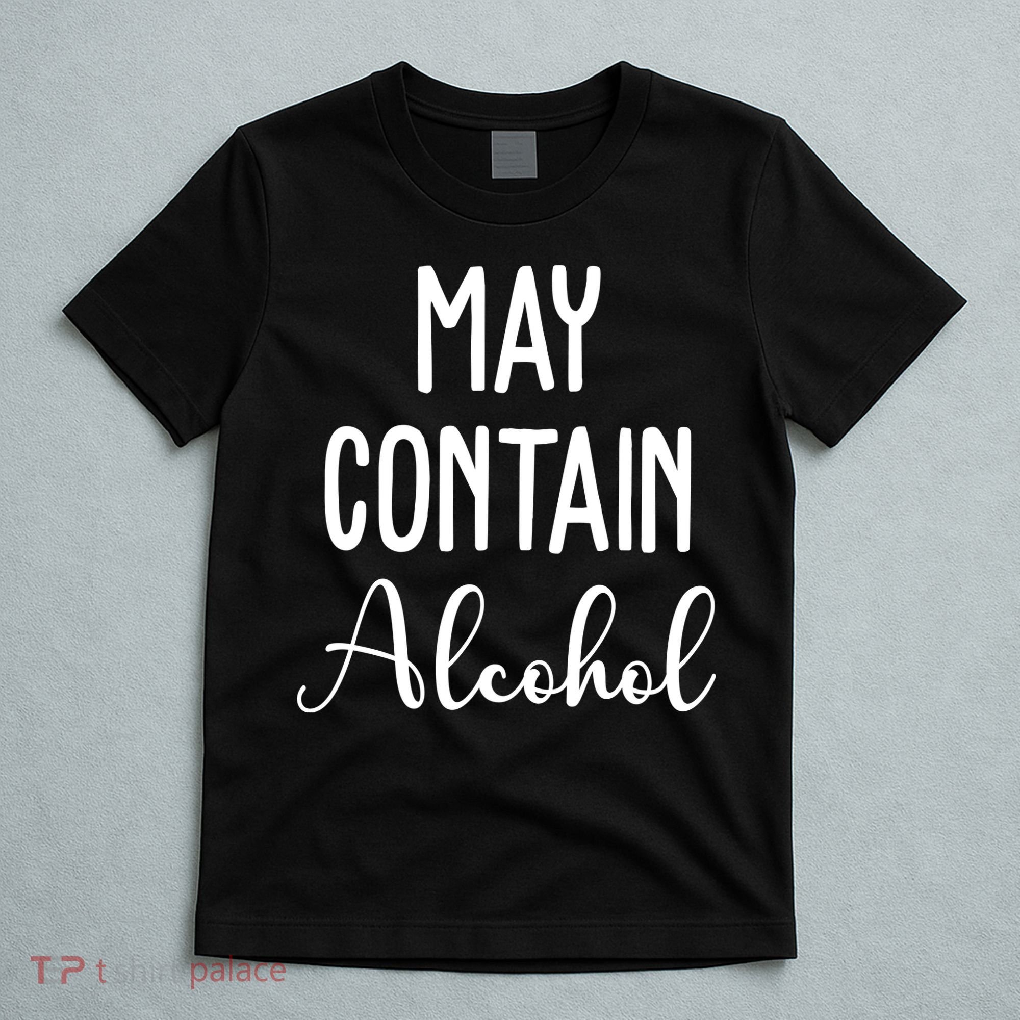 May Contain Alcohol Funny Party T-Shirt