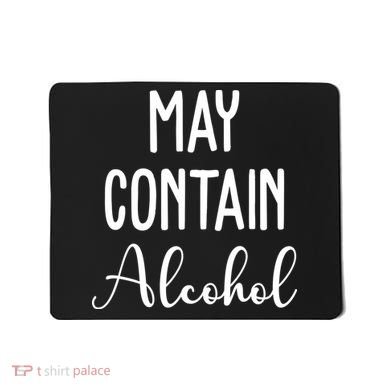 May Contain Alcohol Funny Party Mousepad