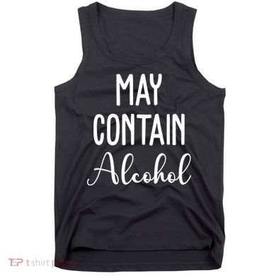 May Contain Alcohol Funny Party Tank Top