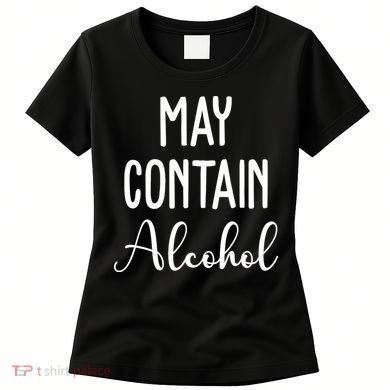 May Contain Alcohol Funny Party Women's T-Shirt