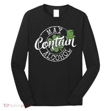 May Contain Alcohol Funny Saint Paddy's St Patrick's Day Long Sleeve Shirt