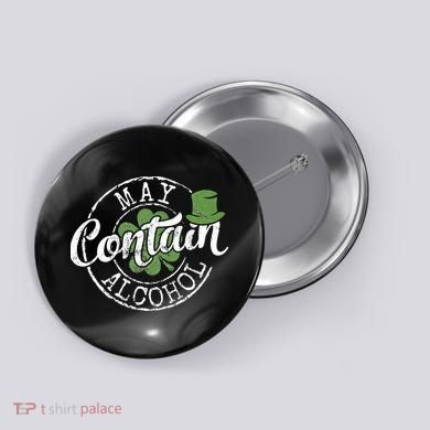 May Contain Alcohol Funny Saint Paddy's St Patrick's Day Button