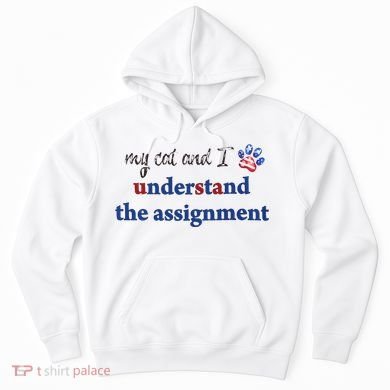 My Cat And I Understand The Assignment Hoodie