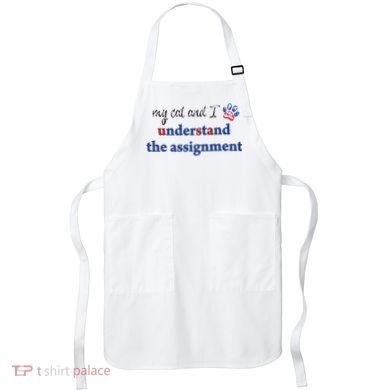 My Cat And I Understand The Assignment Apron