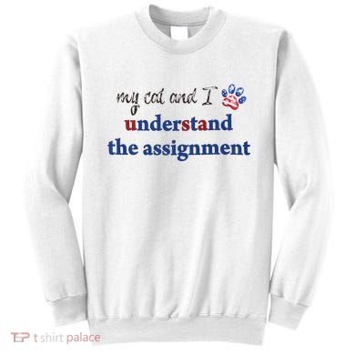 My Cat And I Understand The Assignment Sweatshirt