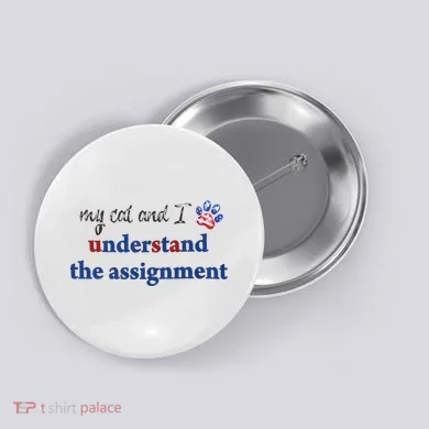 My Cat And I Understand The Assignment Button