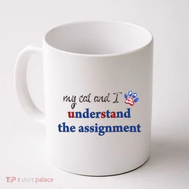 My Cat And I Understand The Assignment Coffee Mug