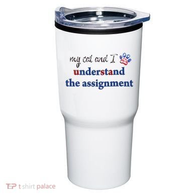 My Cat And I Understand The Assignment Tumbler