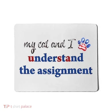 My Cat And I Understand The Assignment Mousepad