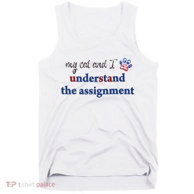 My Cat And I Understand The Assignment Tank Top