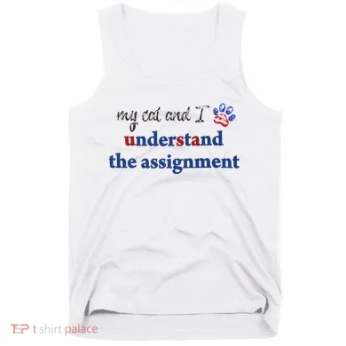 My Cat And I Understand The Assignment Tank Top