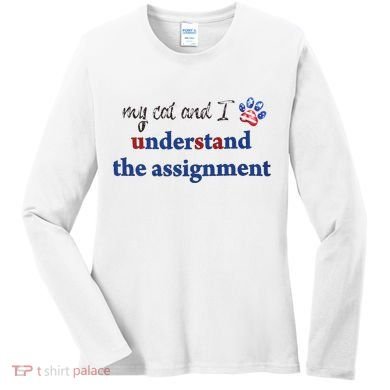 My Cat And I Understand The Assignment Women's Long Sleeve Shirt