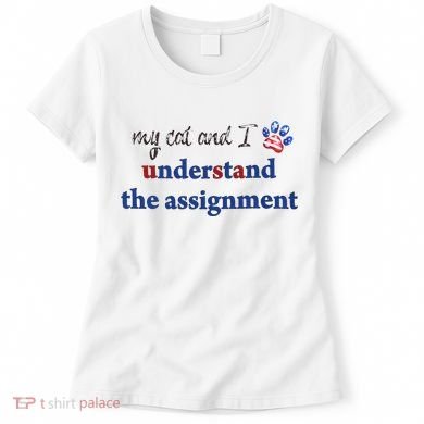 My Cat And I Understand The Assignment Women's T-Shirt