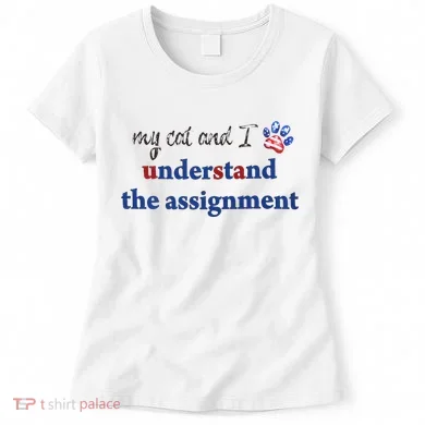 My Cat And I Understand The Assignment Women's T-Shirt