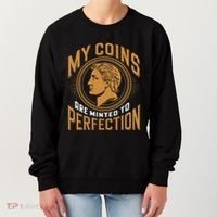 My Coins Are Minted To Perfection Collectible Women's Sweatshirt thumb 0