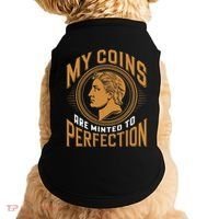 My Coins Are Minted To Perfection Collectible Doggie Tank thumb 0