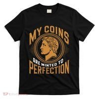 My Coins Are Minted To Perfection Collectible T-Shirt thumb 0