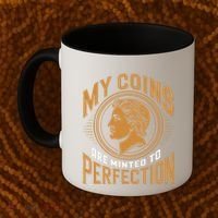 My Coins Are Minted To Perfection Collectible Coffee Mug thumb 2