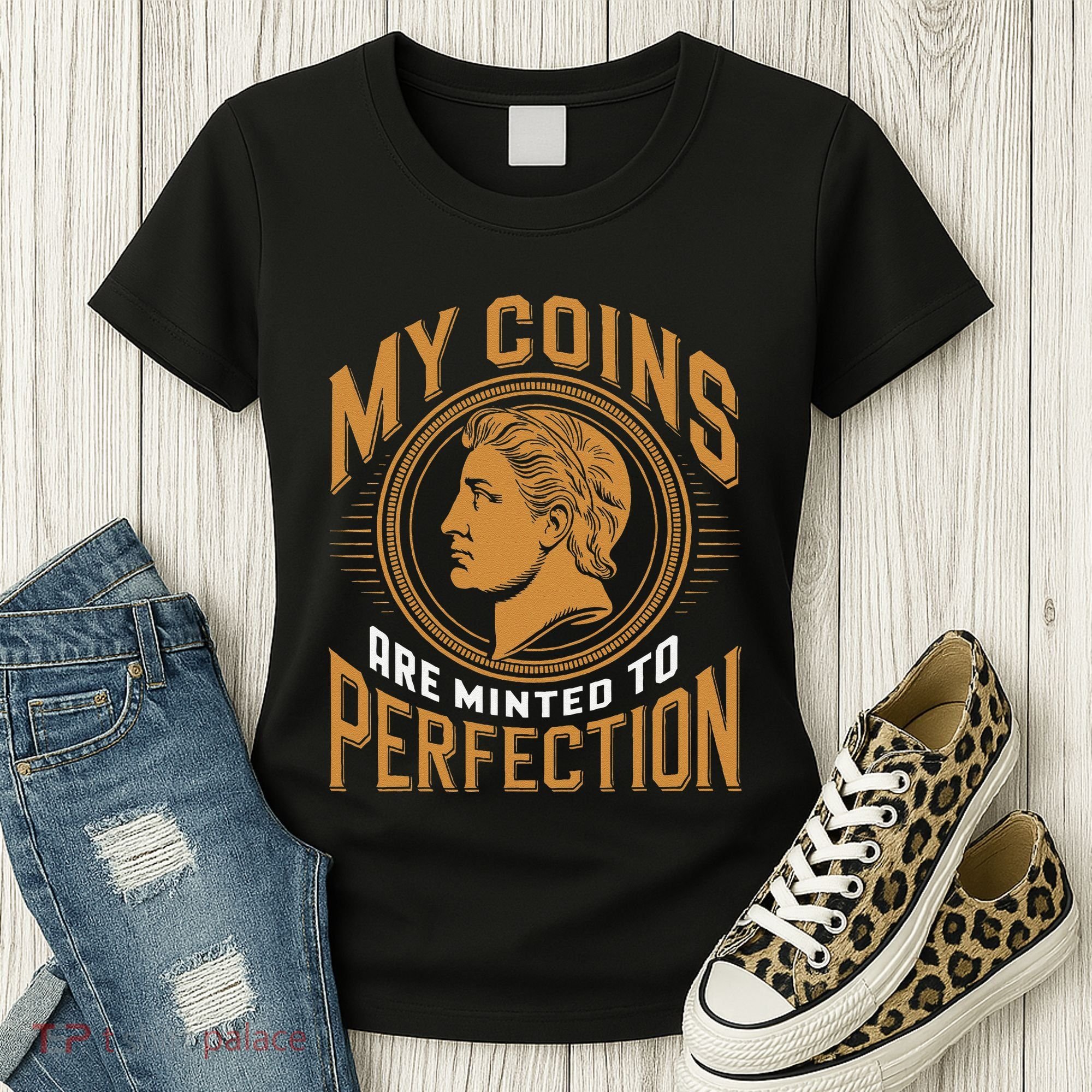 My Coins Are Minted To Perfection Collectible Women's T-Shirt