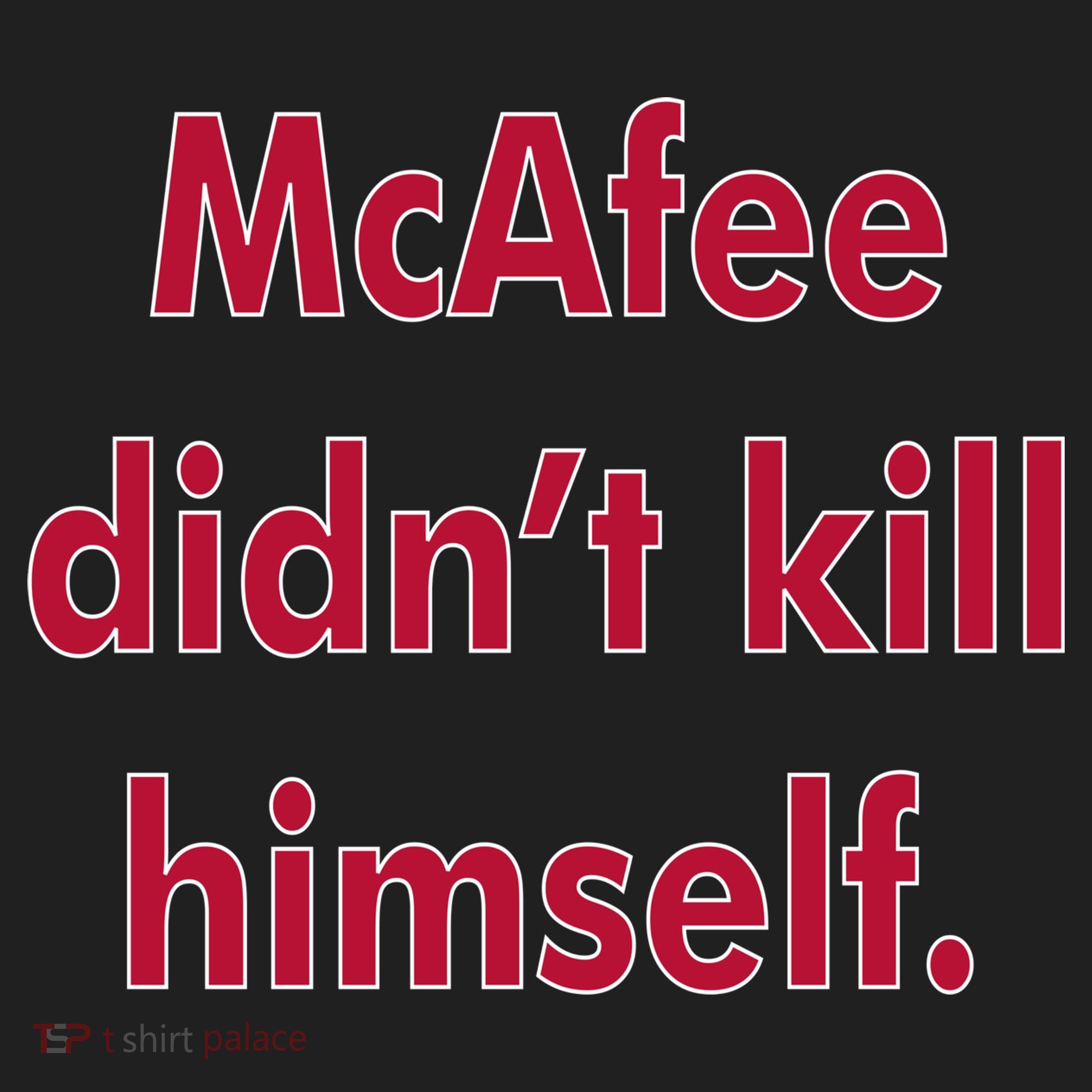 McAfee Didn't Kill Himself Women's Sweatshirt