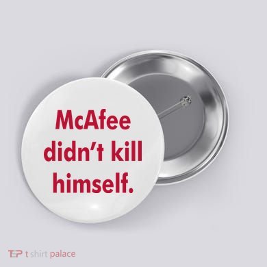 McAfee Didn't Kill Himself Button