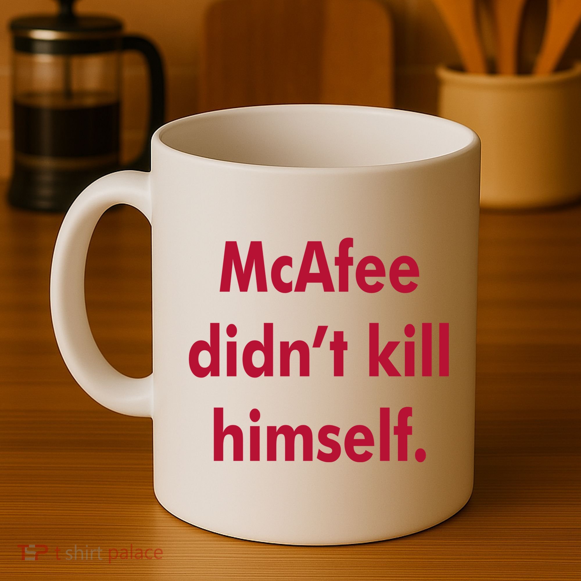 McAfee Didn't Kill Himself Coffee Mug