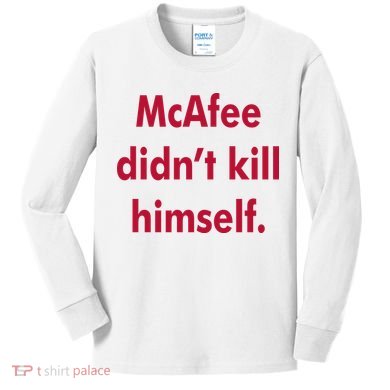 McAfee Didn't Kill Himself Kids Long Sleeve Shirt