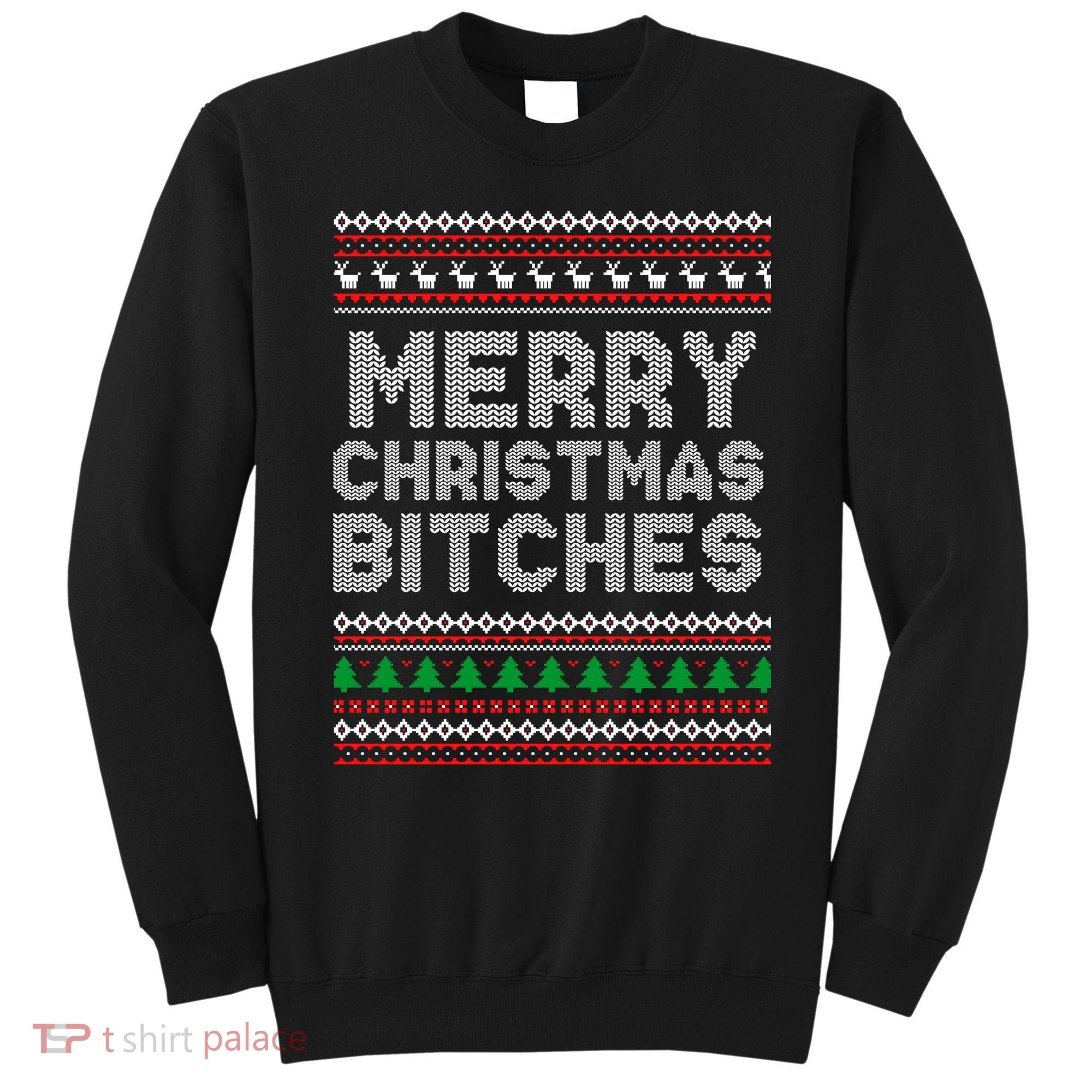 Merry Christmas Bitches Ugly Christmas , Christmas Vacation ,Ugly Christmas Sweatshirt