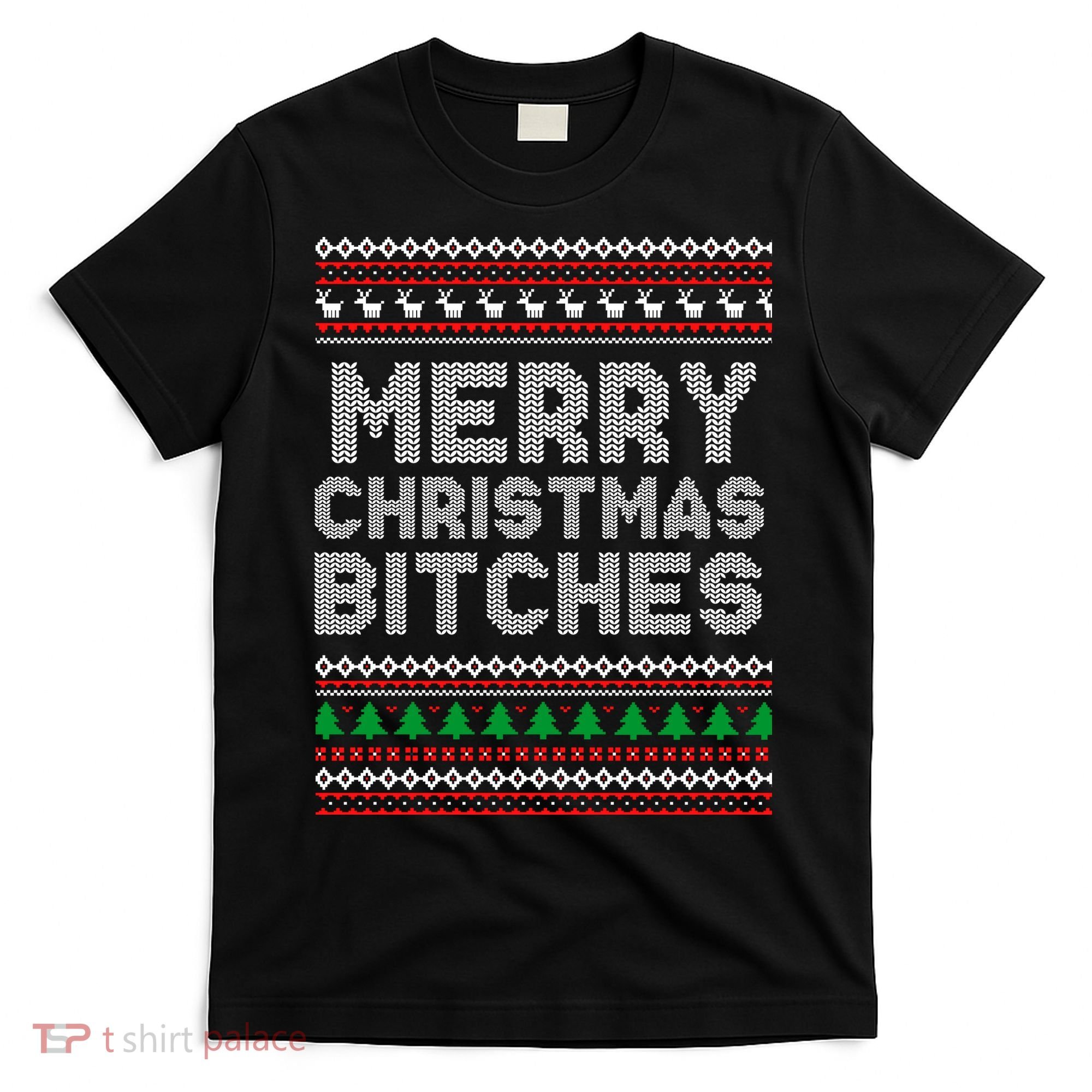 Merry Christmas Bitches Ugly Christmas , Christmas Vacation ,Ugly Christmas T-Shirt