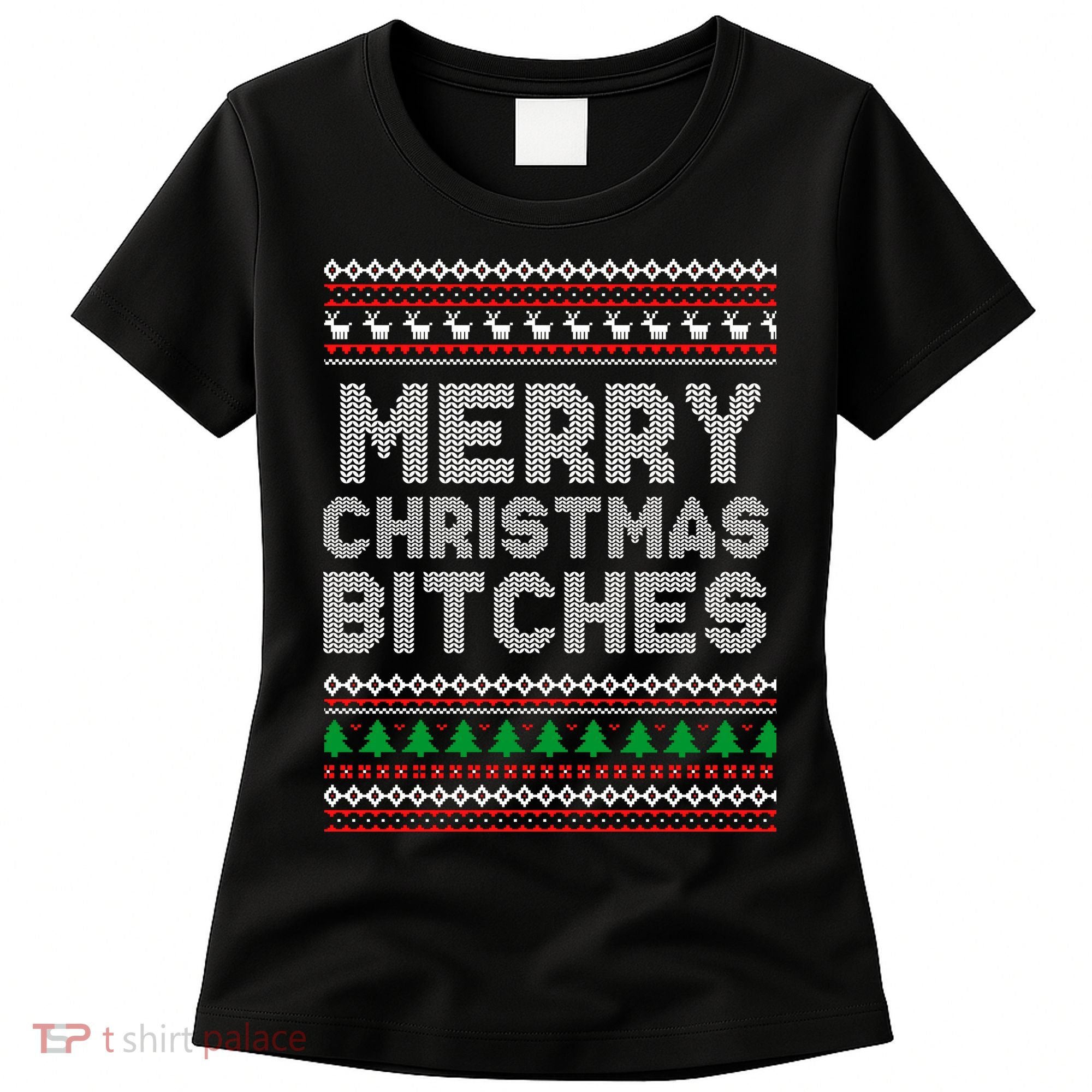 Merry Christmas Bitches Ugly Christmas , Christmas Vacation ,Ugly Christmas Women's T-Shirt
