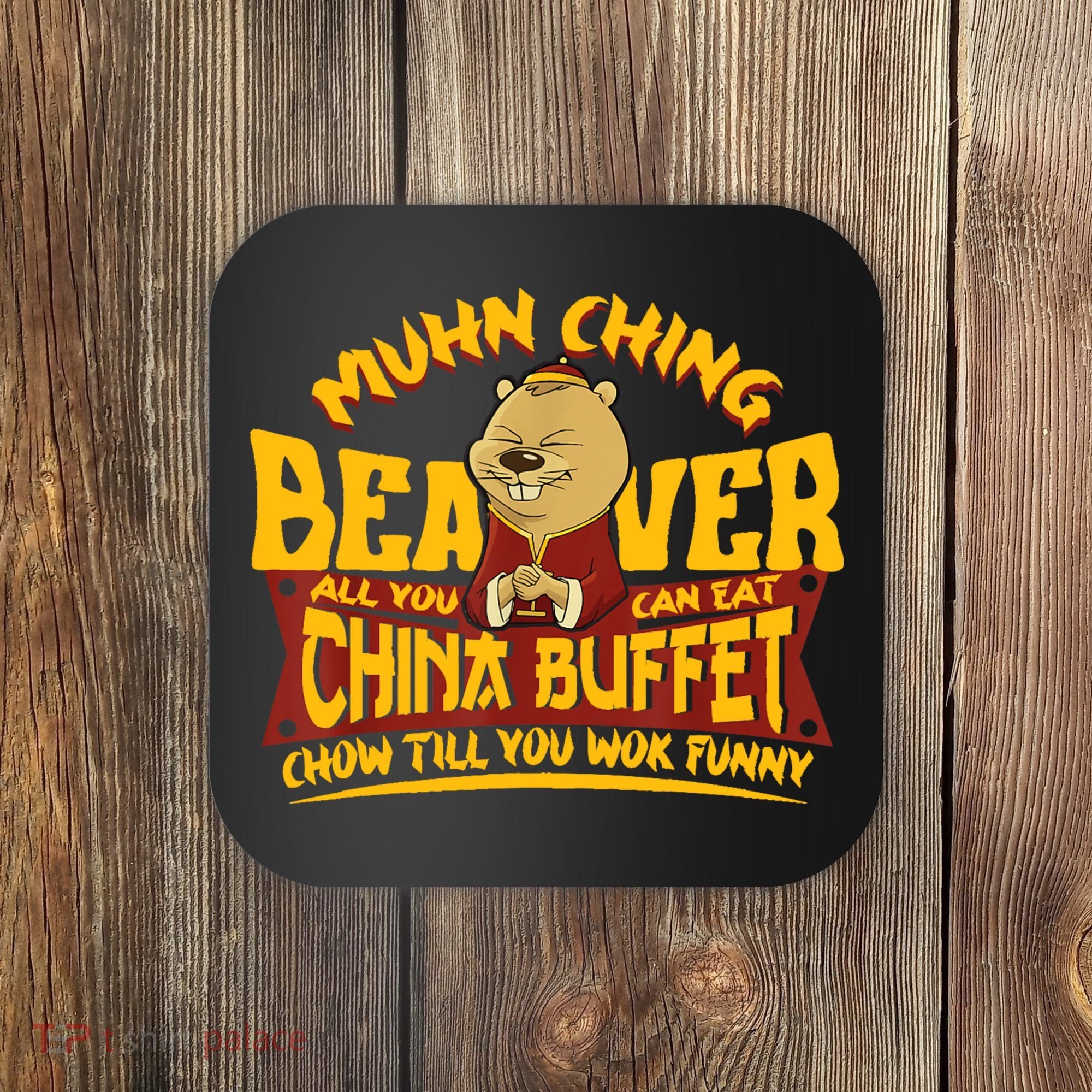 Muhn Ching Beaver All You Can Eat China Buffet Funny Coaster