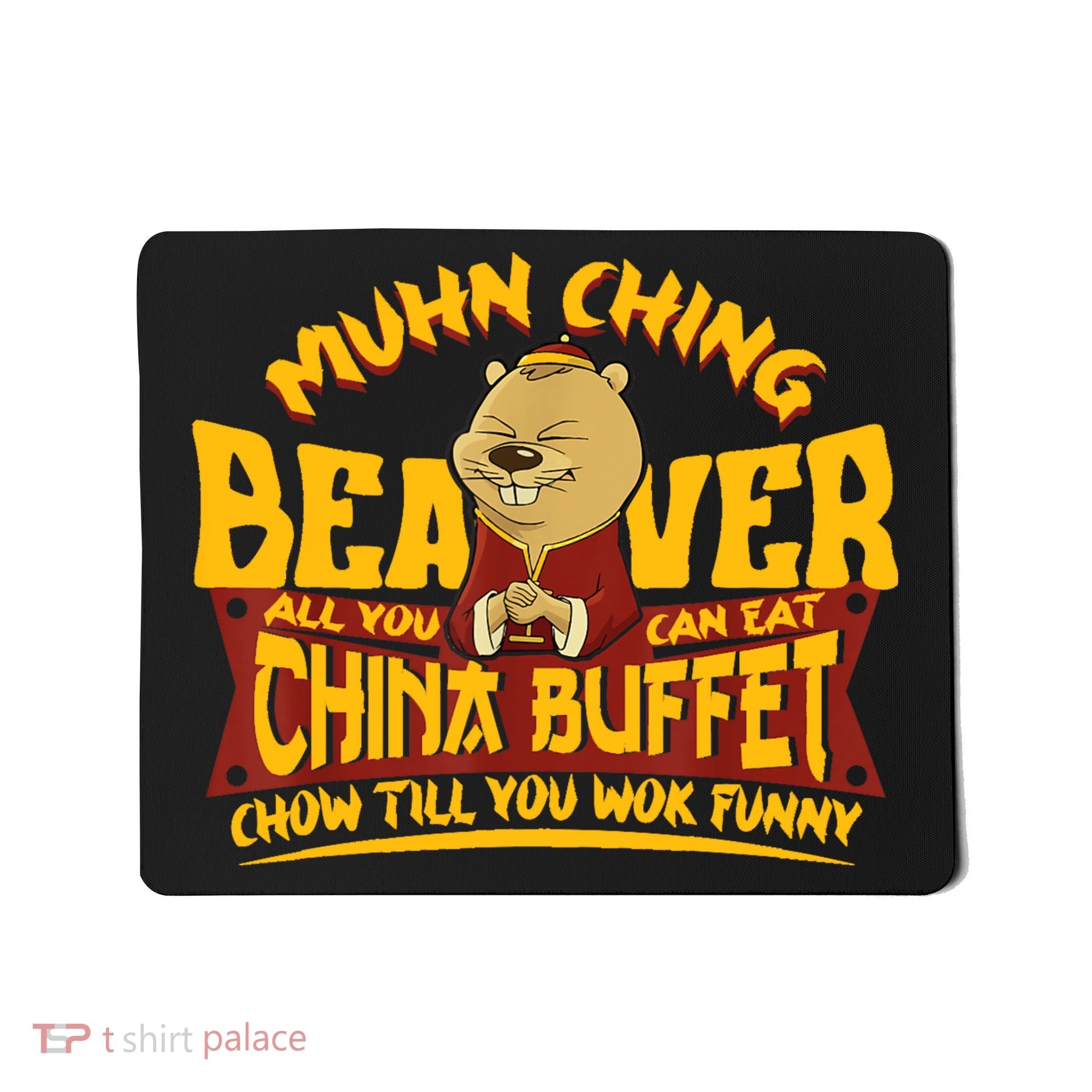 Muhn Ching Beaver All You Can Eat China Buffet Funny Mousepad
