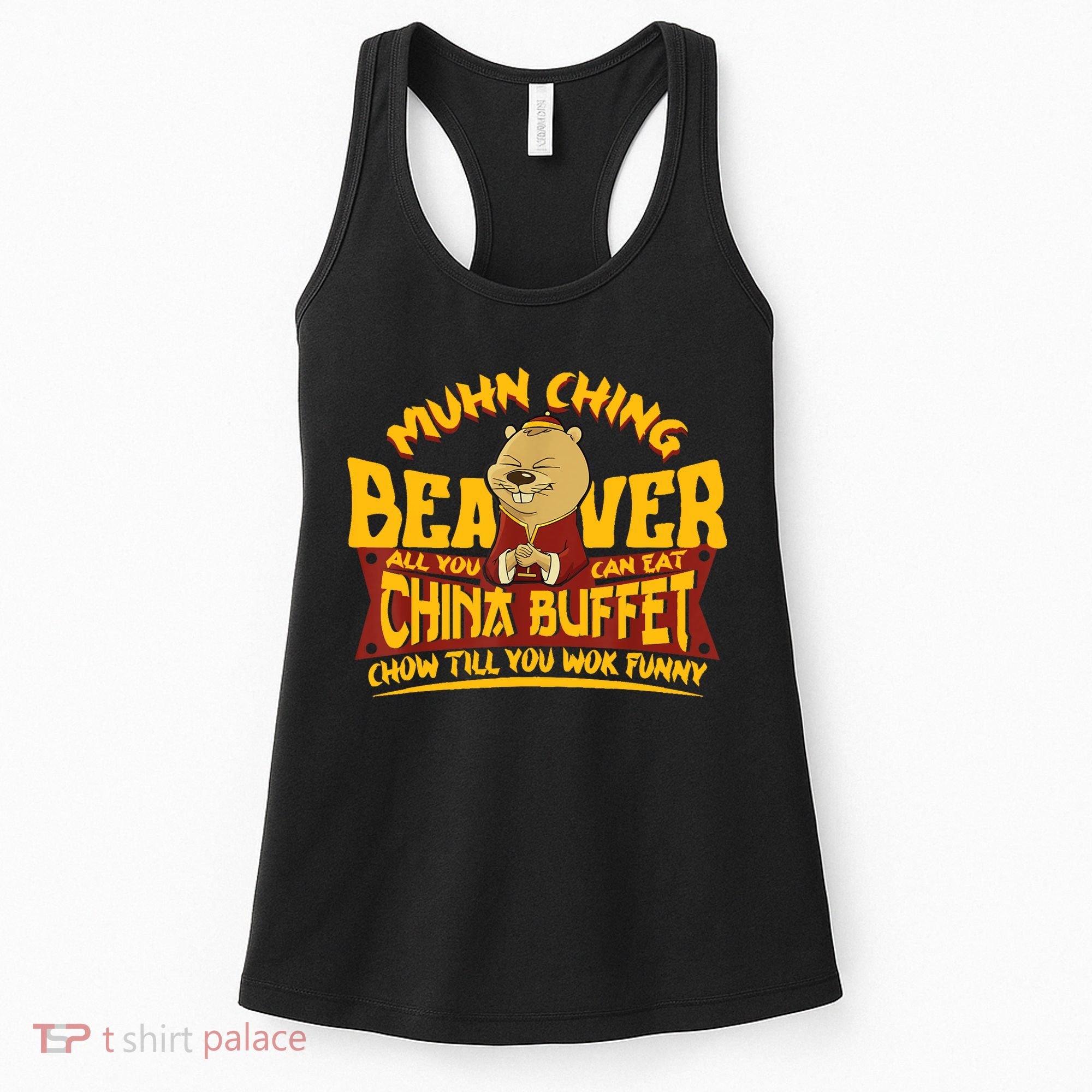 Muhn Ching Beaver All You Can Eat China Buffet Funny Women's Tank Top