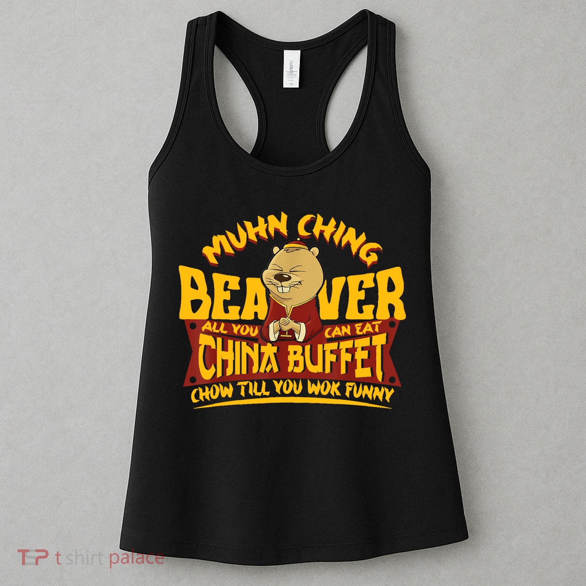 Muhn Ching Beaver All You Can Eat China Buffet Funny Women's Tank Top