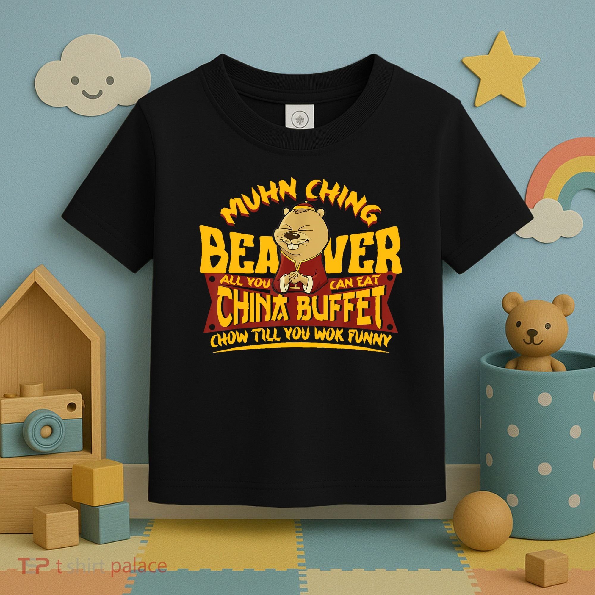 Muhn Ching Beaver All You Can Eat China Buffet Funny Toddler T-Shirt