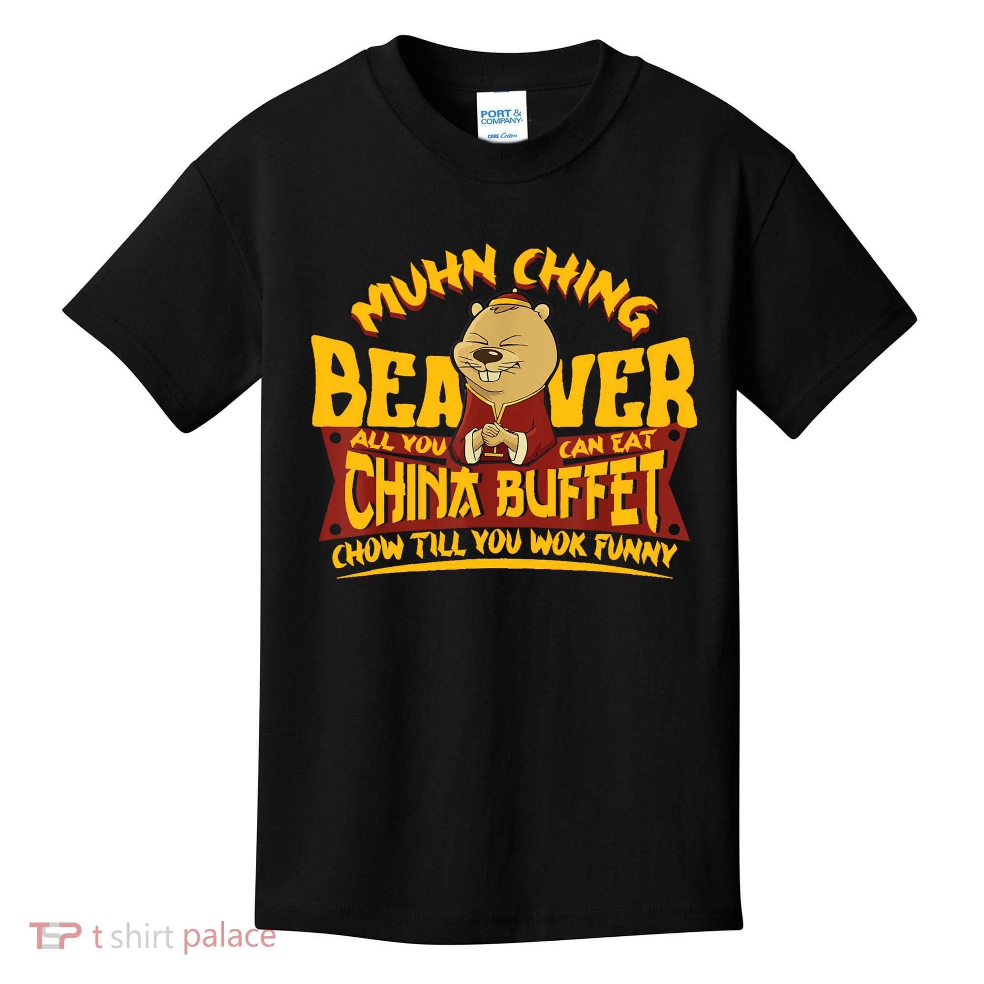 Muhn Ching Beaver All You Can Eat China Buffet Funny Kids T-Shirt