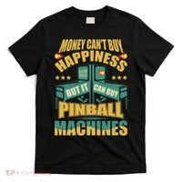 Money Cant Buy Happiness But It Can Buy Pinball Machines T-Shirt thumb 0