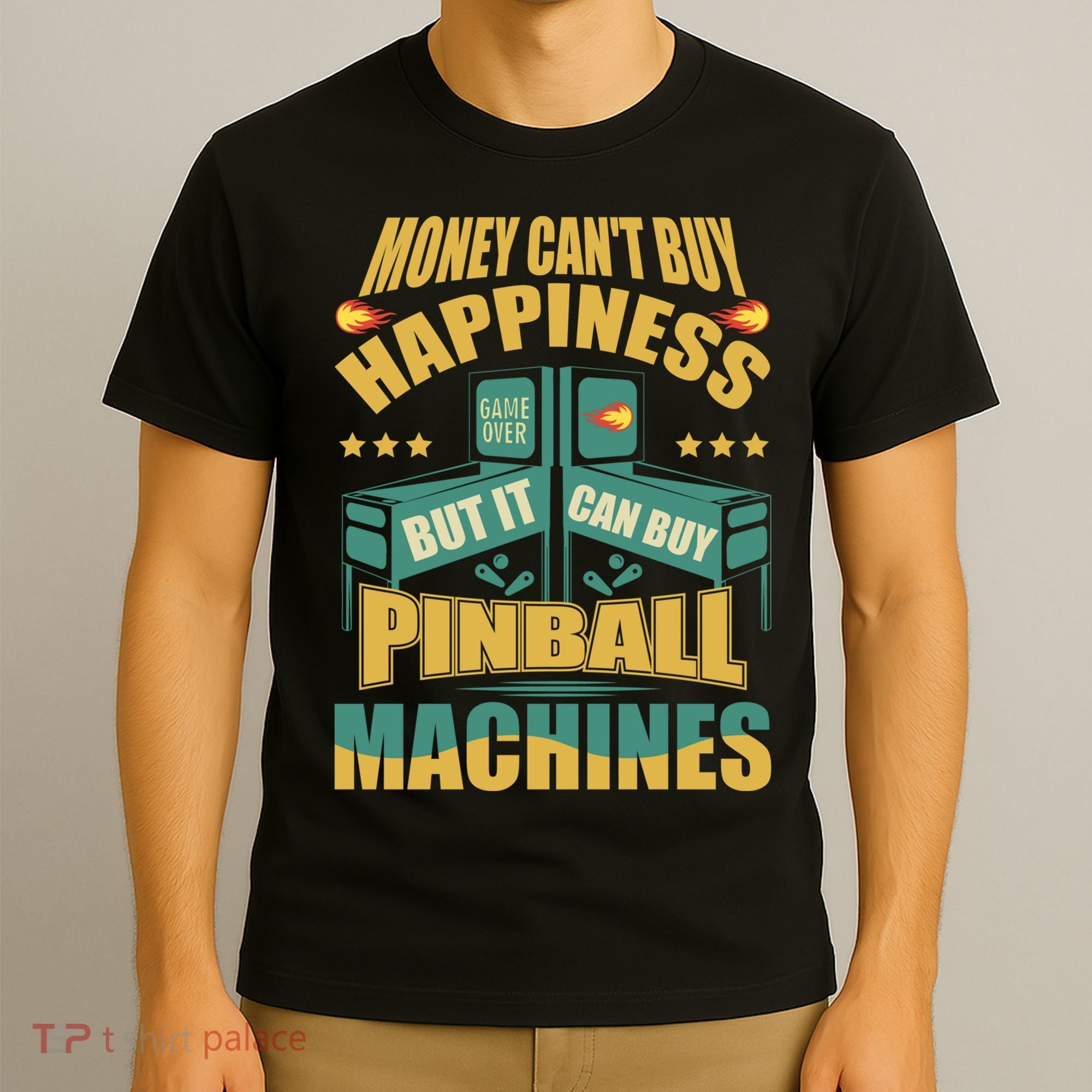 Money Cant Buy Happiness But It Can Buy Pinball Machines T-Shirt