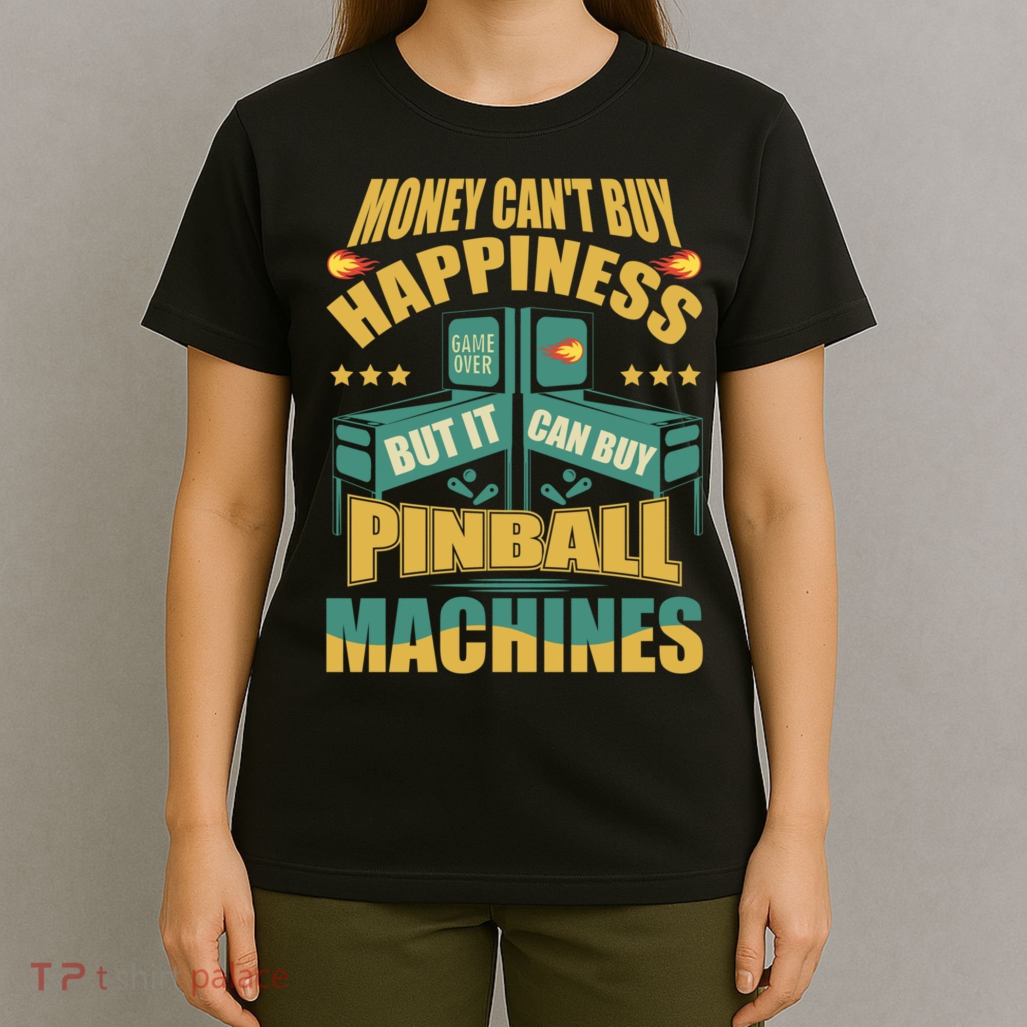Money Cant Buy Happiness But It Can Buy Pinball Machines T-Shirt