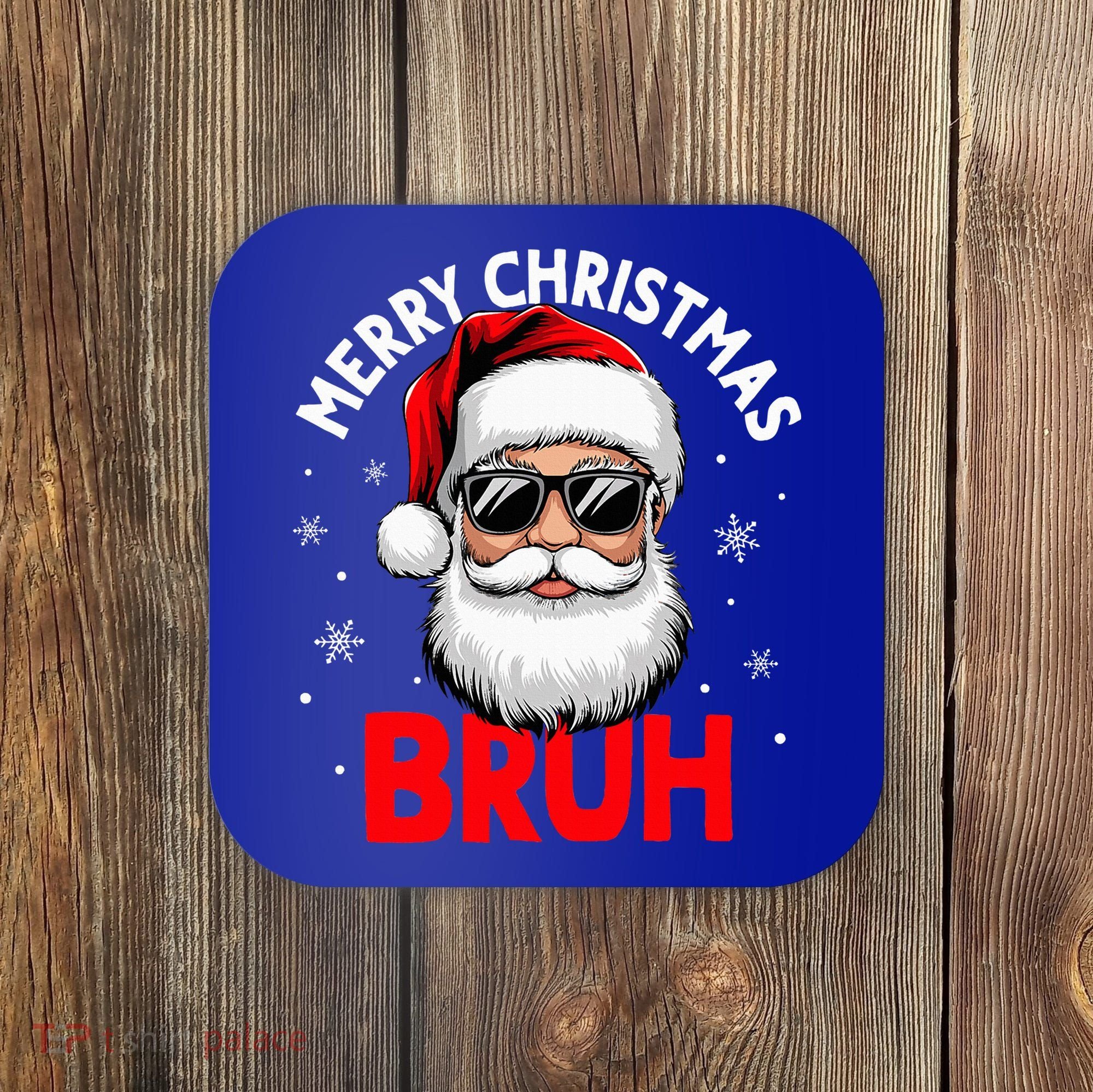 Merry Christmas Bruh Funny Santa Claus Coaster