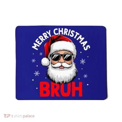 Merry Christmas Bruh Funny Santa Claus Mousepad
