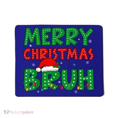 Merry Christmas Bruh Meme Funny Holiday Mousepad