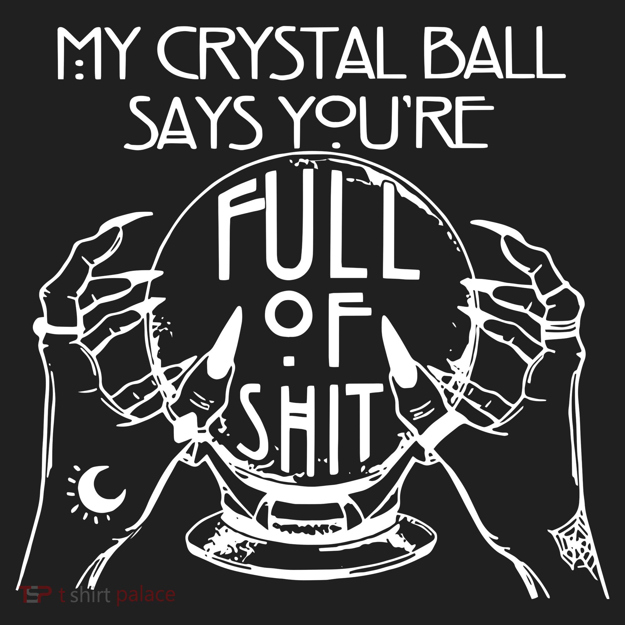 My Crystal Ball Says You're Full Of Shit Wizard Witch Fortune Teller Women's Sweatshirt