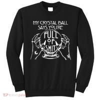 My Crystal Ball Says You're Full Of Shit Wizard Witch Fortune Teller Sweatshirt thumb 0