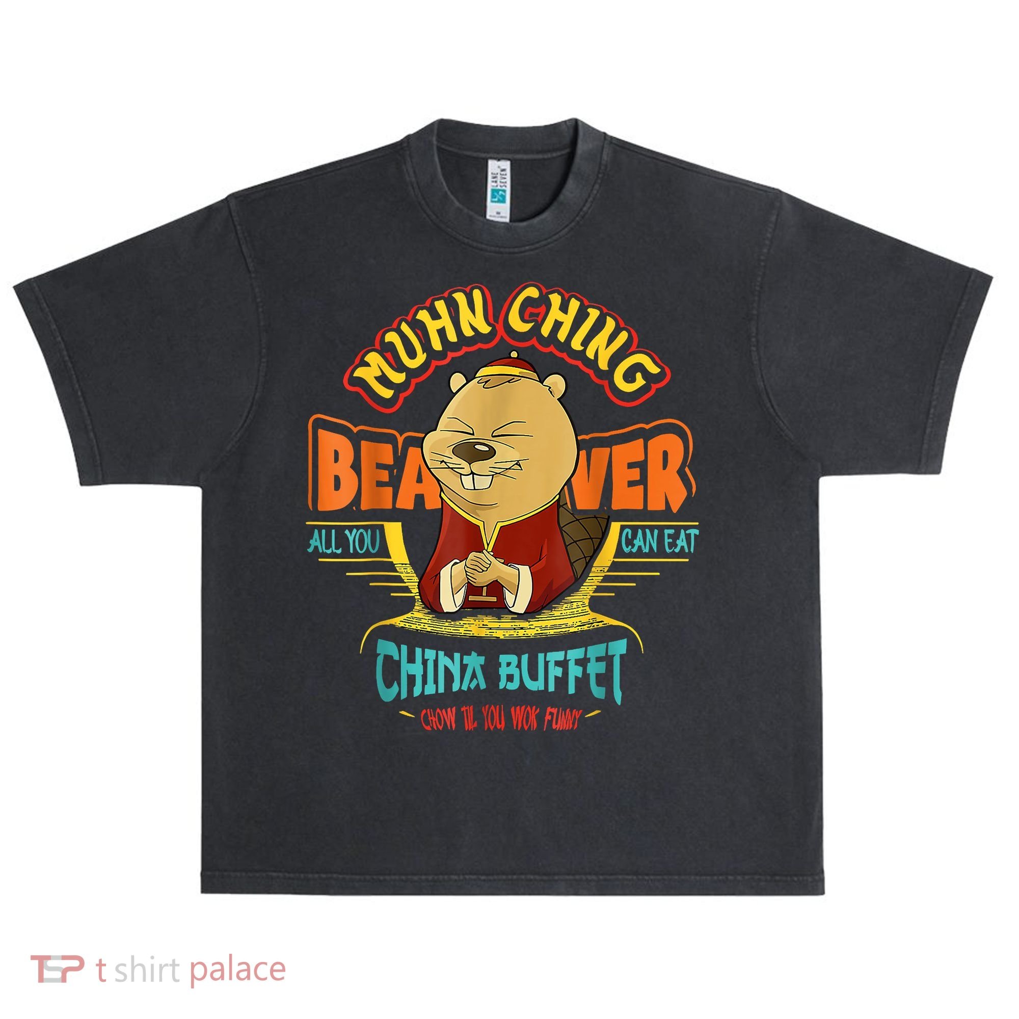 Muhn Ching Beaver All You Can Eat China Buffet Chow Urban Oversized Heavyweight T-Shirt
