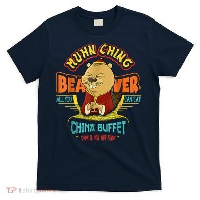 Muhn Ching Beaver All You Can Eat China Buffet Chow T-Shirt
