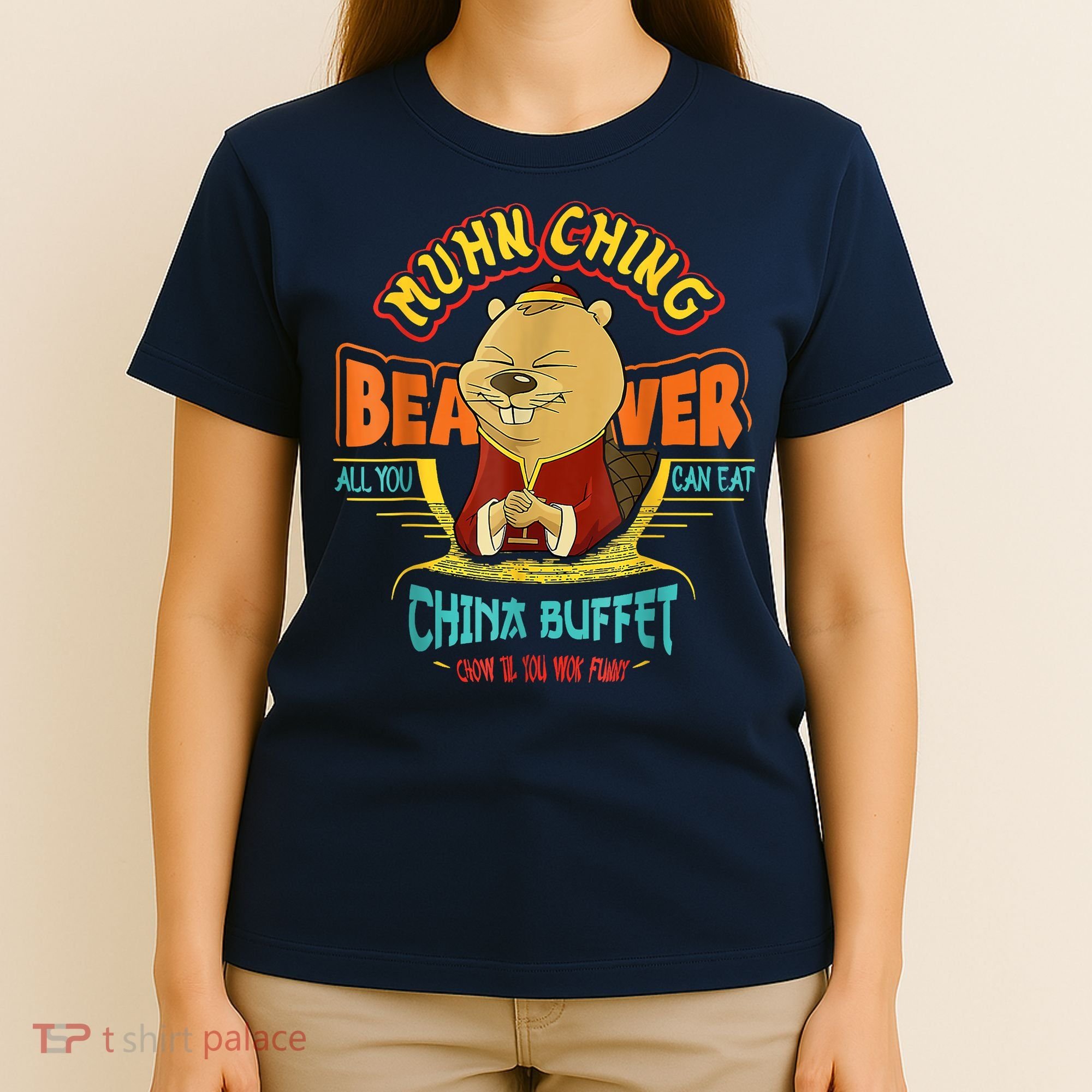 Muhn Ching Beaver All You Can Eat China Buffet Chow T-Shirt