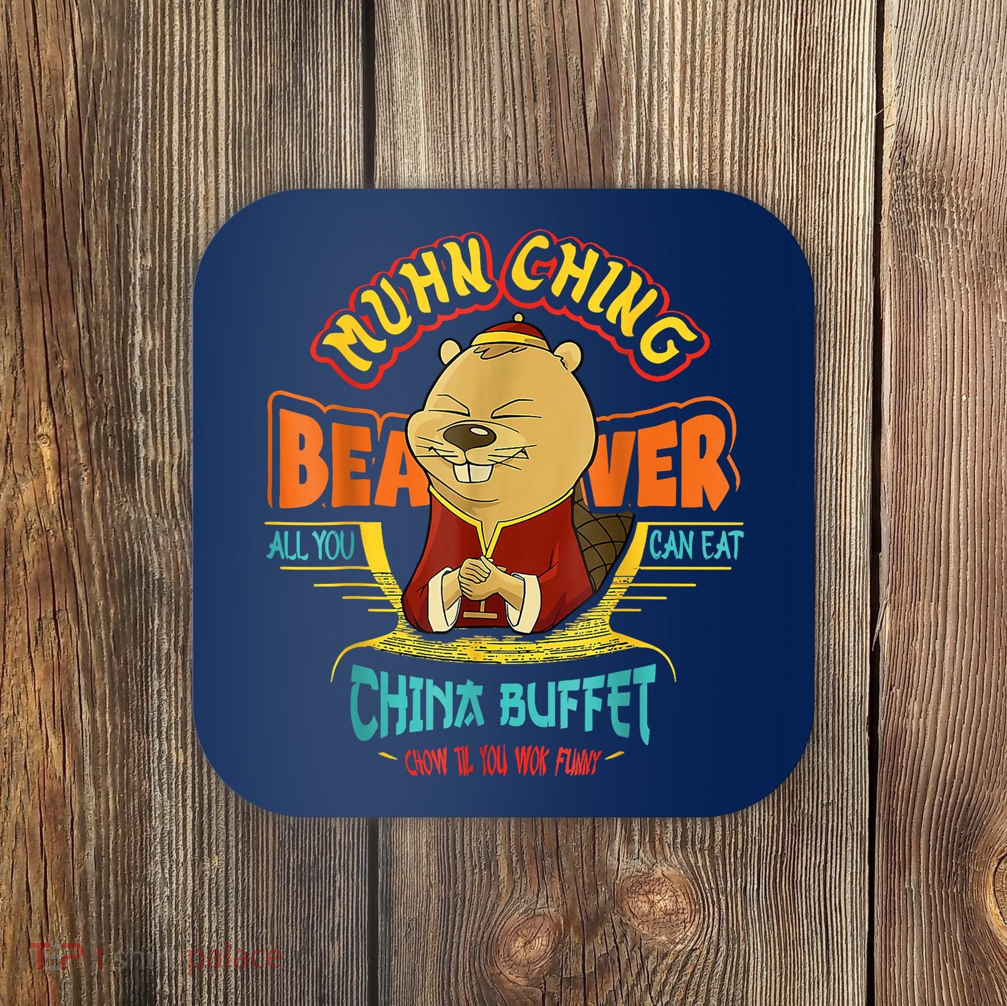 Muhn Ching Beaver All You Can Eat China Buffet Chow Coaster